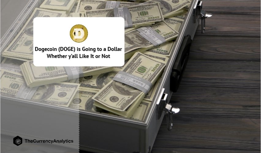 Dogecoin (DOGE) is Going to a Dollar Whether y’all Like It or Not