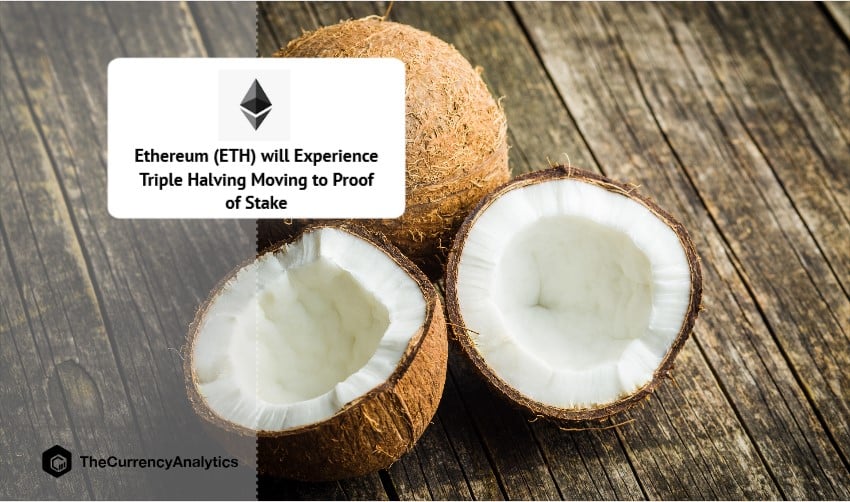 Ethereum (ETH) will Experience Triple Halving Moving to Proof of Stake