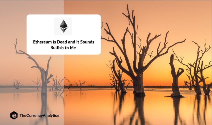 Ethereum is Dead and it Sounds Bullish to Me