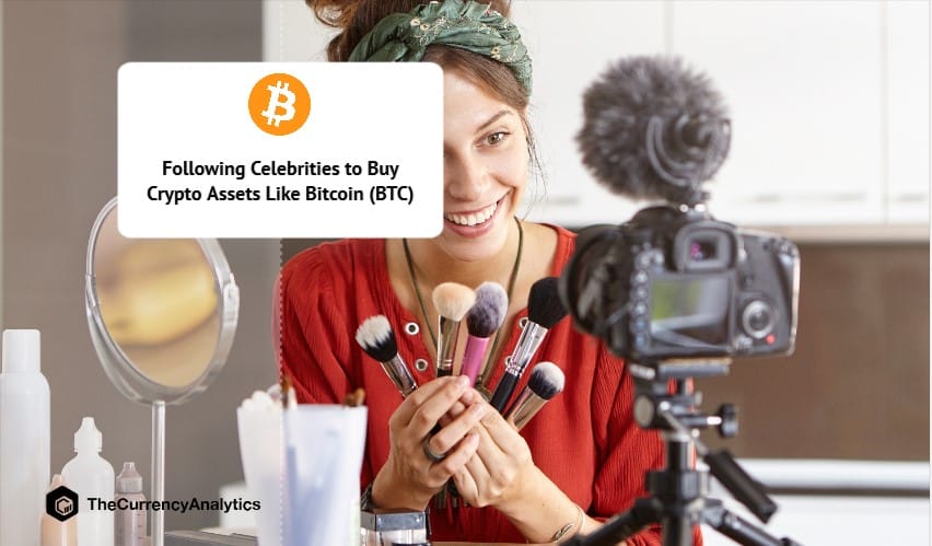 Following Celebrities to Buy Crypto Assets Like Bitcoin (BTC)