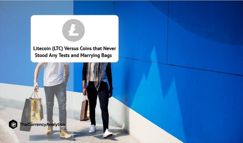 Litecoin (LTC) Versus Coins that Never Stood Any Tests and Marrying Bags