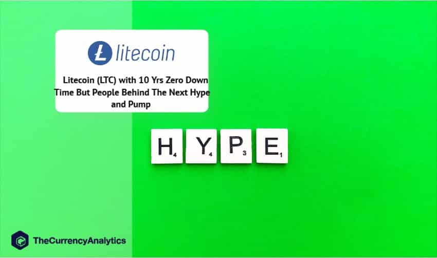 Litecoin (LTC) with 10 Yrs Zero Down Time But People Behind The Next Hype and Pump