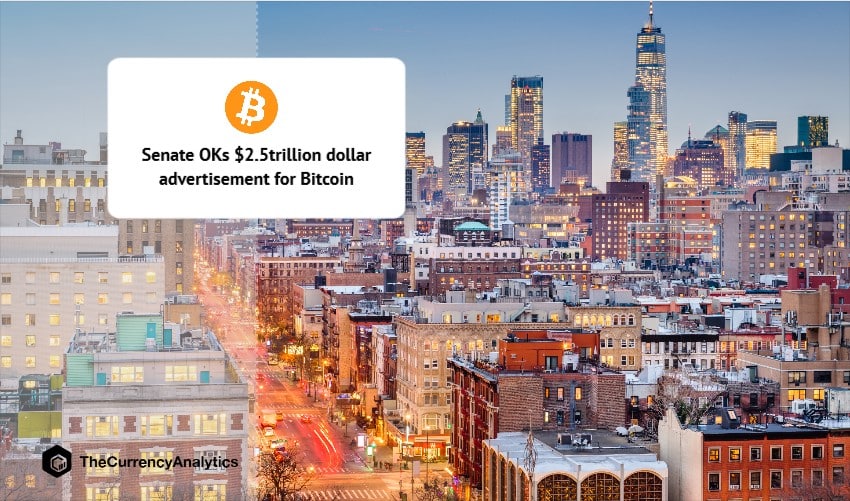 Senate OKs $2.5 Trillion Dollar Advertisement for Bitcoin (BTC)