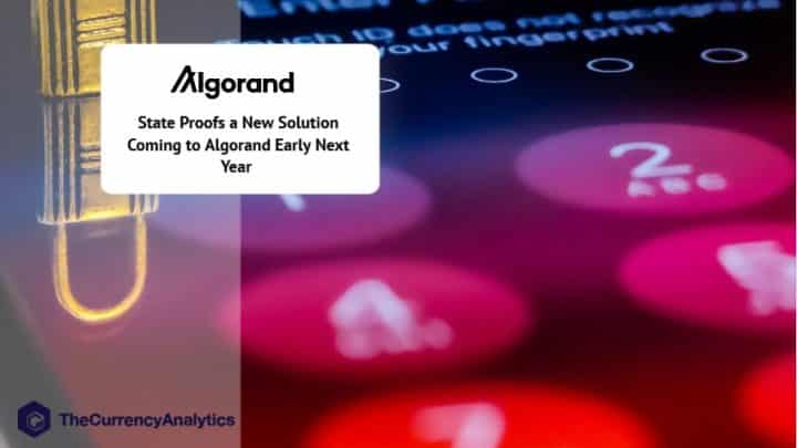 State Proofs a New Solution Coming to Algorand (ALGO) Early Next Year