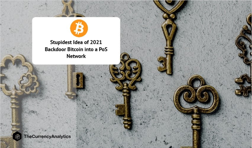 Stupidest Idea of 2021 Backdoor Bitcoin into a PoS Network