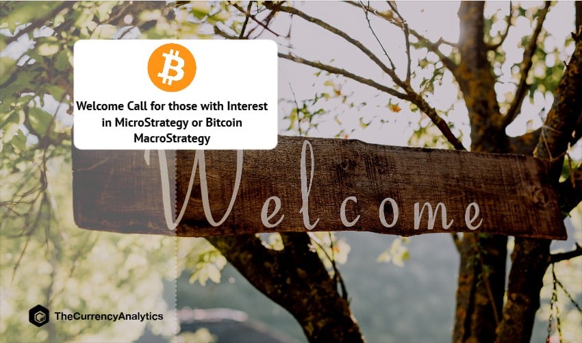 Welcome Call for those with Interest in MicroStrategy or Bitcoin MacroStrategy