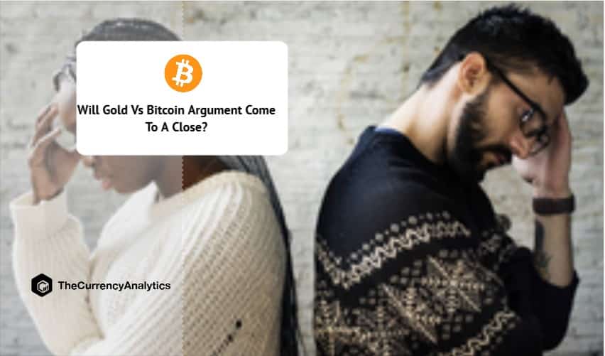 Will Gold Vs Bitcoin Argument Come To A Close