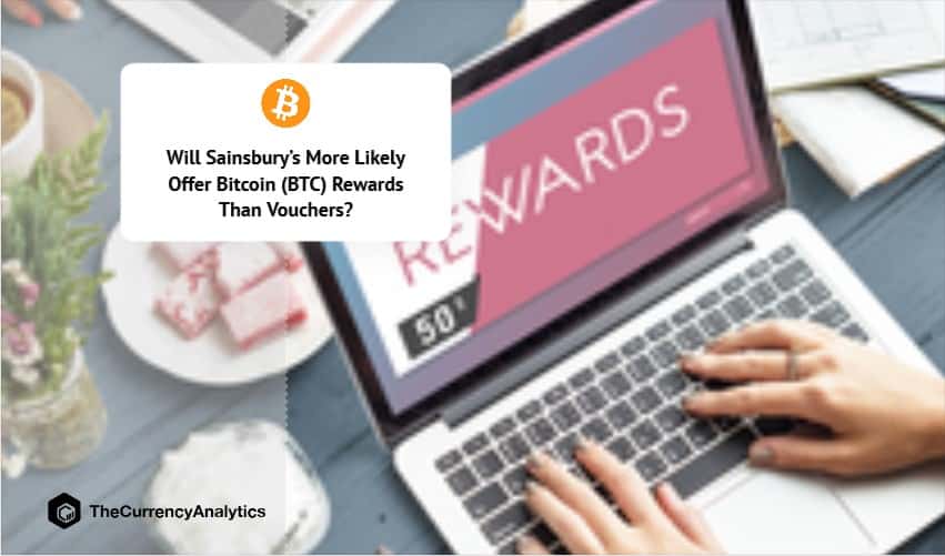 Will Sainsbury’s More Likely Offer Bitcoin (BTC) Rewards Than Vouchers