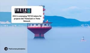 2022 is emerging TNT20 tokens for projects like ThetaCash in Theta Network