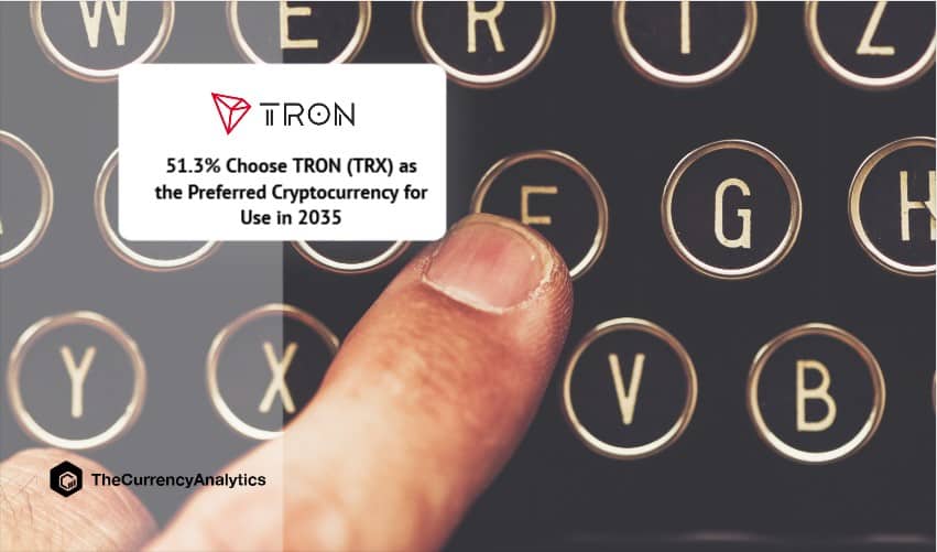 51.3% Choose TRON (TRX) as the Preferred Cryptocurrency for Use in 2035