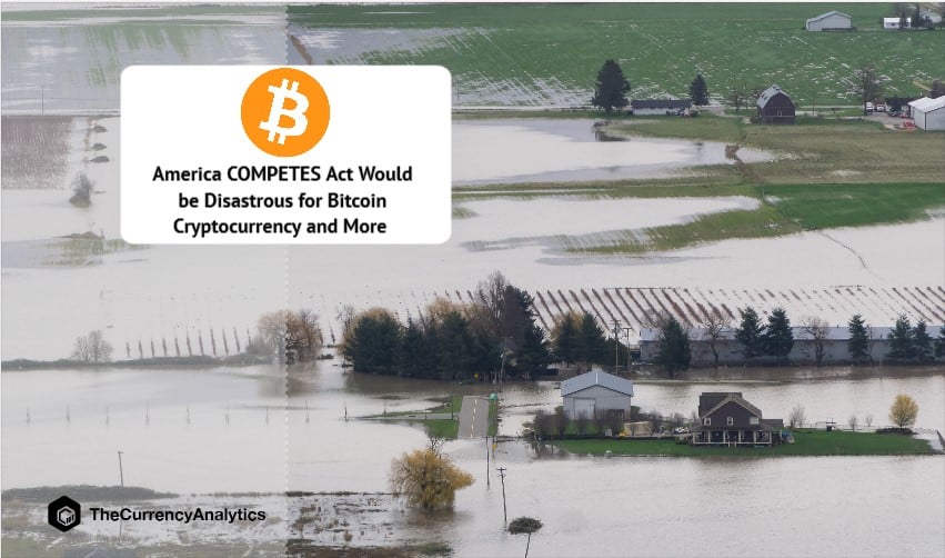 America COMPETES Act Would be Disastrous for Bitcoin Cryptocurrency and More