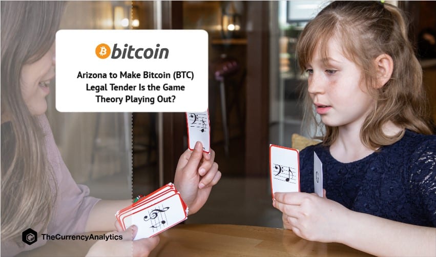 Arizona to Make Bitcoin (BTC) Legal Tender Is the Game Theory Playing Out