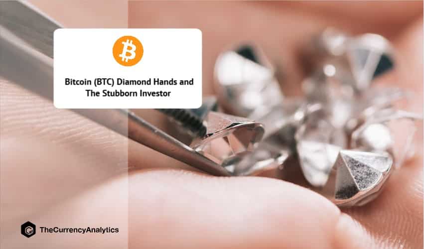 Bitcoin (BTC) Diamond Hands and The Stubborn Investor