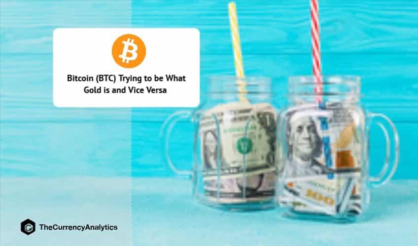 Bitcoin (BTC) Trying to be What Gold is and Vice Versa