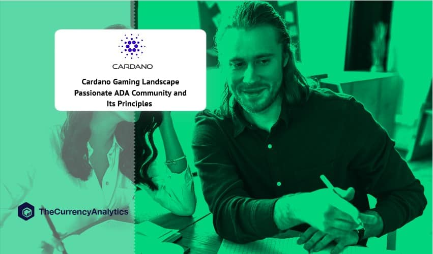 Cardano Gaming Landscape Passionate ADA Community and Its Principles