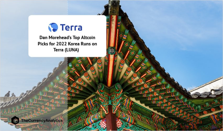 Dan Morehead’s Top Altcoin Picks for 2022 Korea Runs on Terra (LUNA)