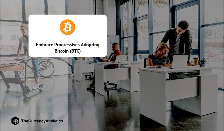 Embrace Progressives Adopting Bitcoin (BTC)