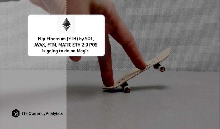 Flip Ethereum (ETH) by SOL, AVAX, FTM, MATIC ETH 2.0 POS is going to do no Magic