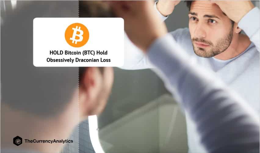 HOLD Bitcoin (BTC) Hold Obsessively Draconian Loss