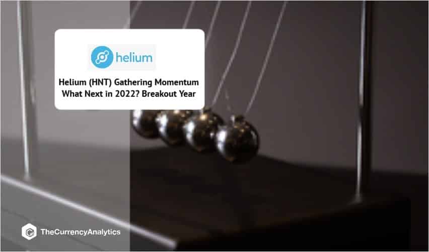 Helium (HNT) Gathering Momentum What Next in 2022 Breakout Year