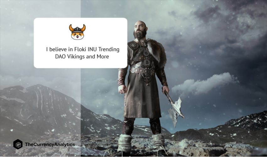 I believe in Floki INU Trending DAO Vikings and More