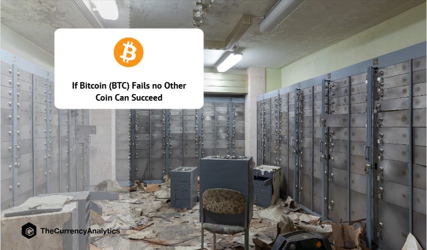 If Bitcoin (BTC) Fails no Other Coin Can Succeed