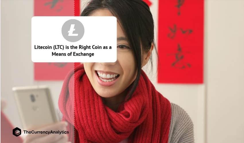 Litecoin (LTC) is the Right Coin as a Means of Exchange