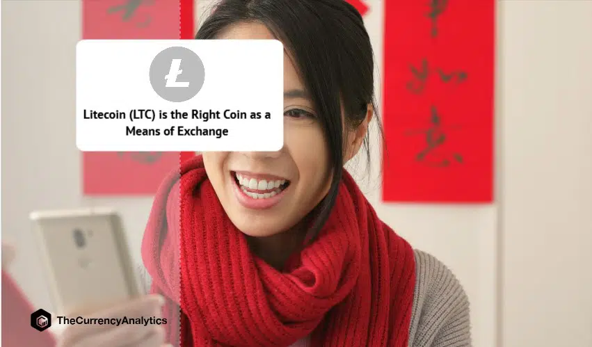 Litecoin (LTC) is the Right Coin as a Means of Exchange