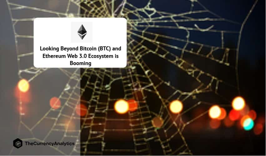 Looking Beyond Bitcoin (BTC) and Ethereum Web 3.0 Ecosystem is Booming