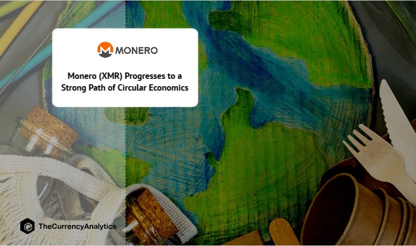 Monero (XMR) Progresses to a Strong Path of Circular Economics