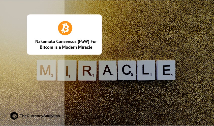 Nakamoto Consensus (PoW) For Bitcoin is a Modern Miracle