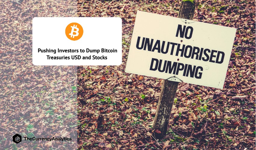 Pushing Investors to Dump Bitcoin Treasuries USD and Stocks