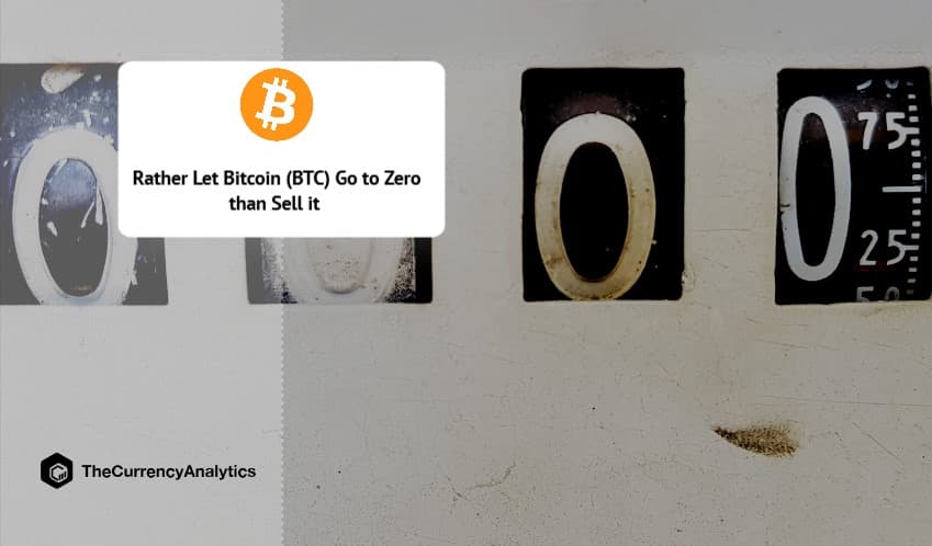 Rather Let Bitcoin (BTC) Go to Zero than Sell it