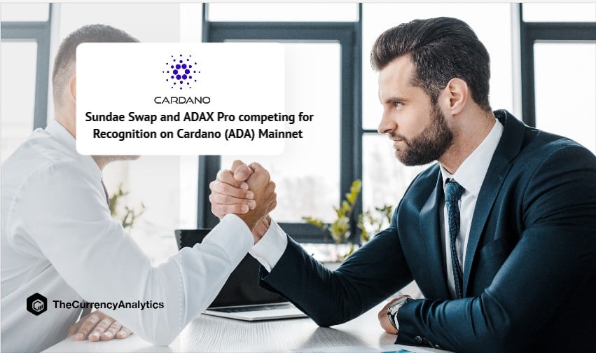 Sundae Swap and ADAX Pro competing for Recognition on Cardano (ADA) Mainnet