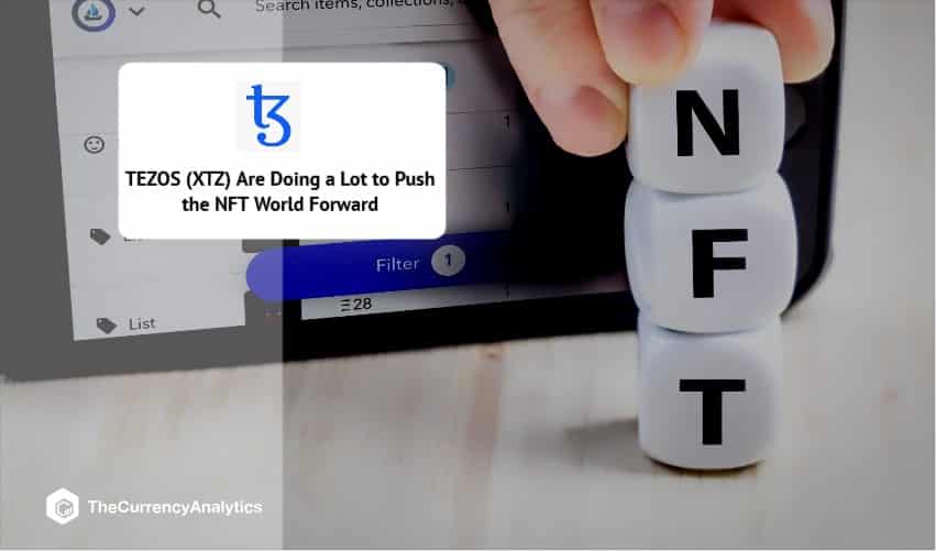 TEZOS (XTZ) Are Doing a Lot to Push the NFT World Forward