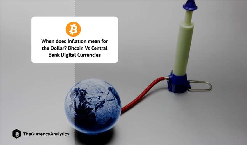 What does Inflation mean for the Dollar Bitcoin Vs Central Bank Digital Currencies