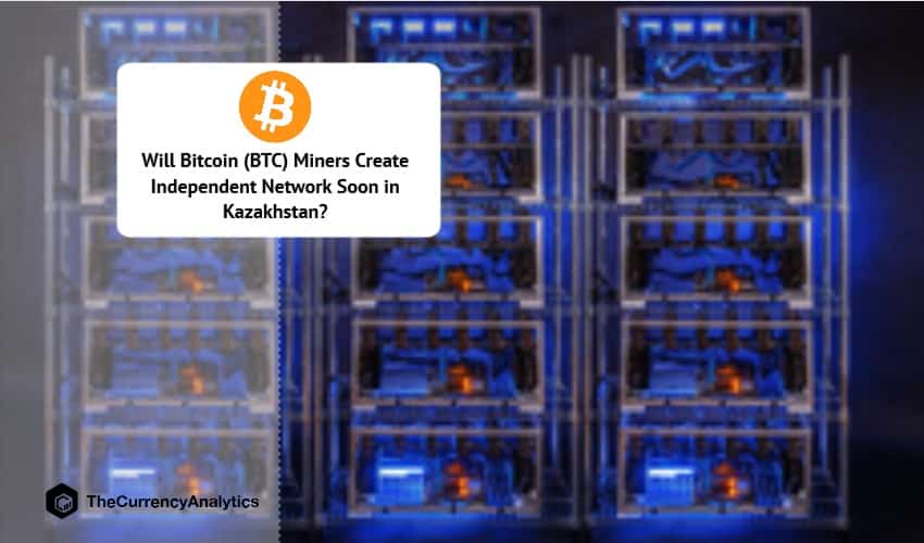 Will Bitcoin (BTC) Miners Create Independent Network Soon in Kazakhstan