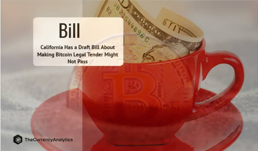 California Has a Draft Bill About Making Bitcoin Legal Tender Might Not Pass
