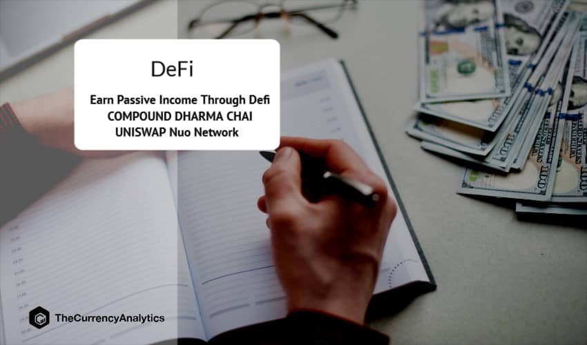 Earn Passive Income Through Defi COMPOUND DHARMA CHAI UNISWAP Nuo Network