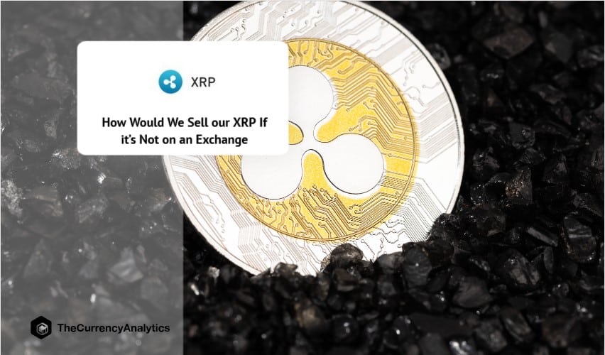 How Would We Sell our XRP If it’s Not on an Exchange