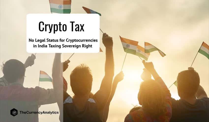 No Legal Status for Cryptocurrencies in India Taxing Sovereign Right