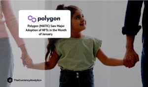 Polygon (MATIC) Saw Major Adoption of NFTs in the Month of January