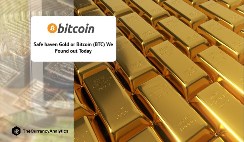 Safe haven Gold or Bitcoin (BTC) We Found out Today