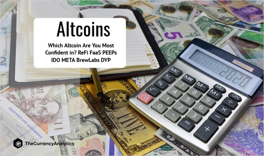 Which Altcoin Are You Most Confident in ReFi FaaS PEEPs IDO META BrewLabs DYP