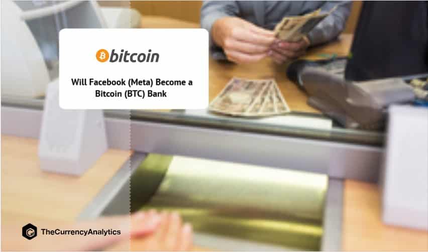 Will Facebook (Meta) Become a Bitcoin (BTC) Bank