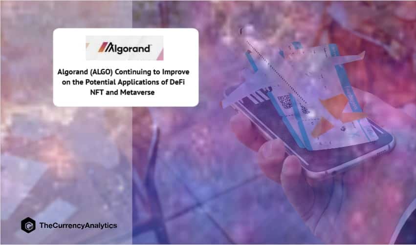 Algorand (ALGO) Continuing to Improve on the Potential Applications of DeFi NFT and Metaverse