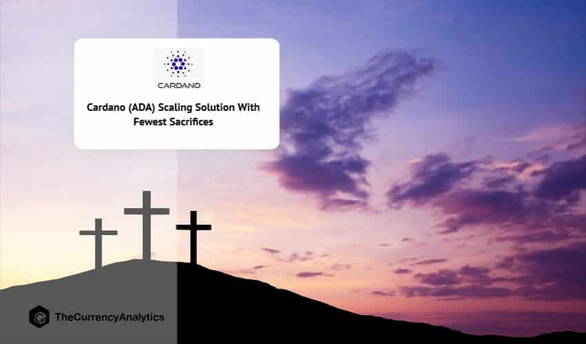 Cardano (ADA) Scaling Solution With Fewest Sacrifices