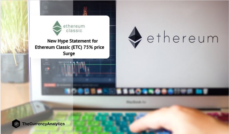 New Hype Statement for Ethereum Classic (ETC) 75% Price Surge