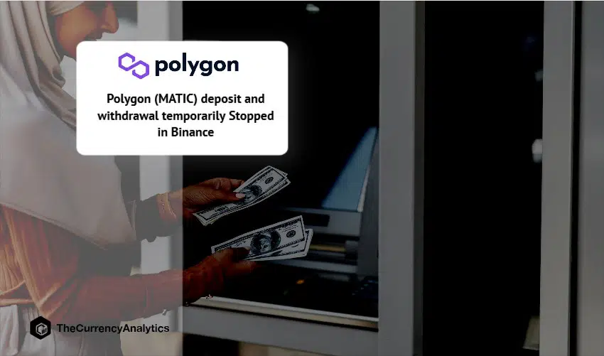 Polygon (MATIC) deposit and withdrawal temporarily Stopped in Binance