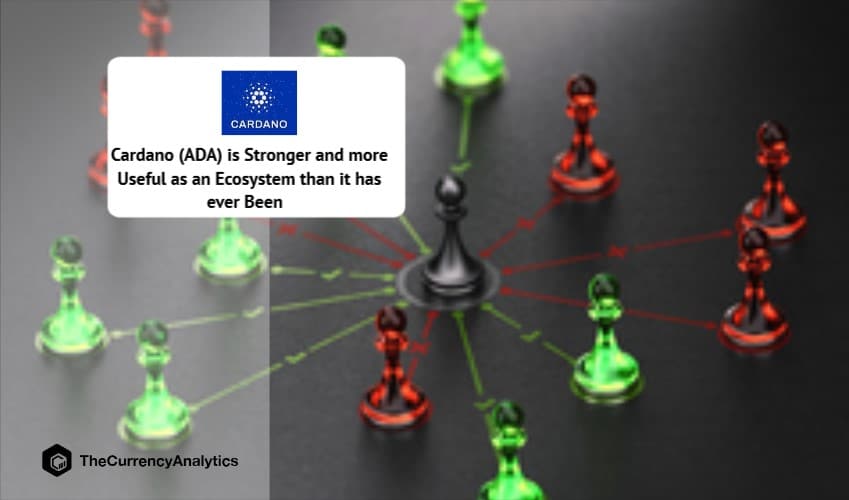 Cardano (ADA) is Stronger and more Useful as an Ecosystem than it has ever Been